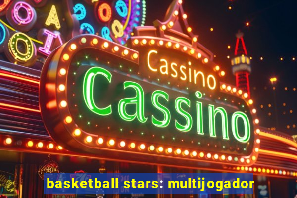 basketball stars: multijogador